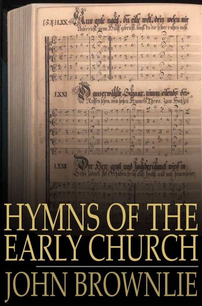Hymns of the Early Church: Being Translations From the Poetry of the Latin Church, Arranged in the Order of the Christian Year