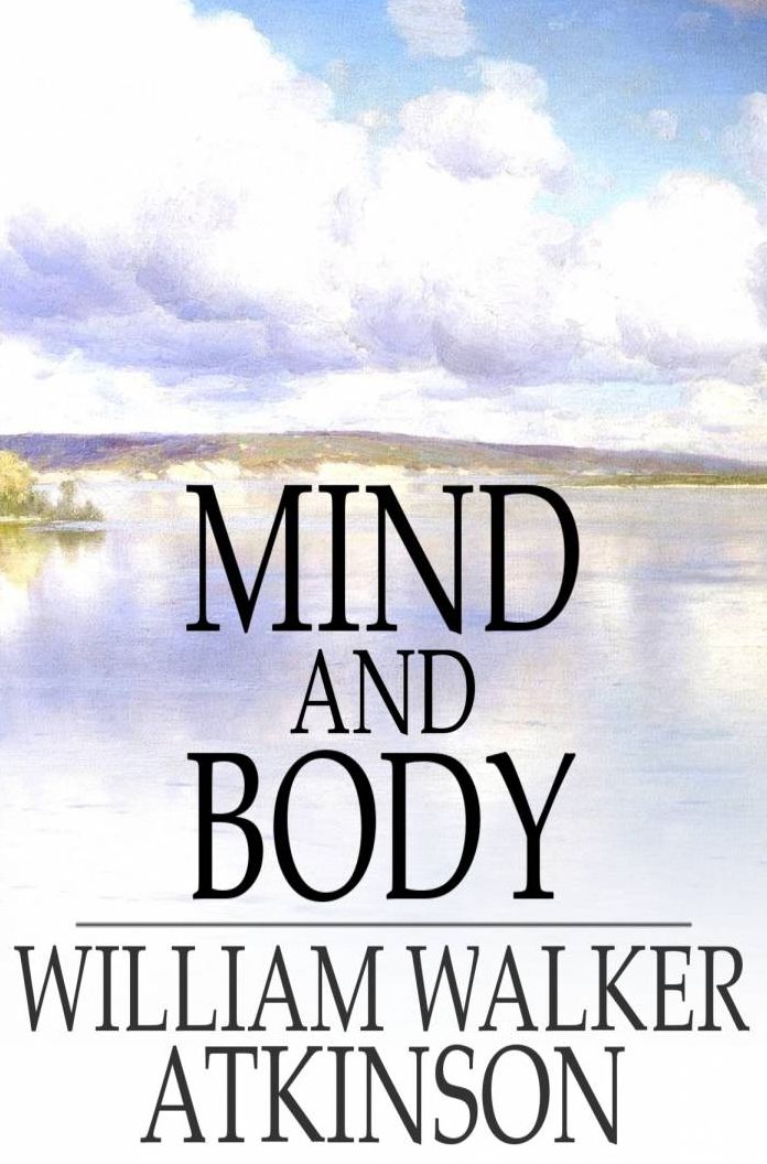 Mind and Body: Or, Mental States and Physical Conditions