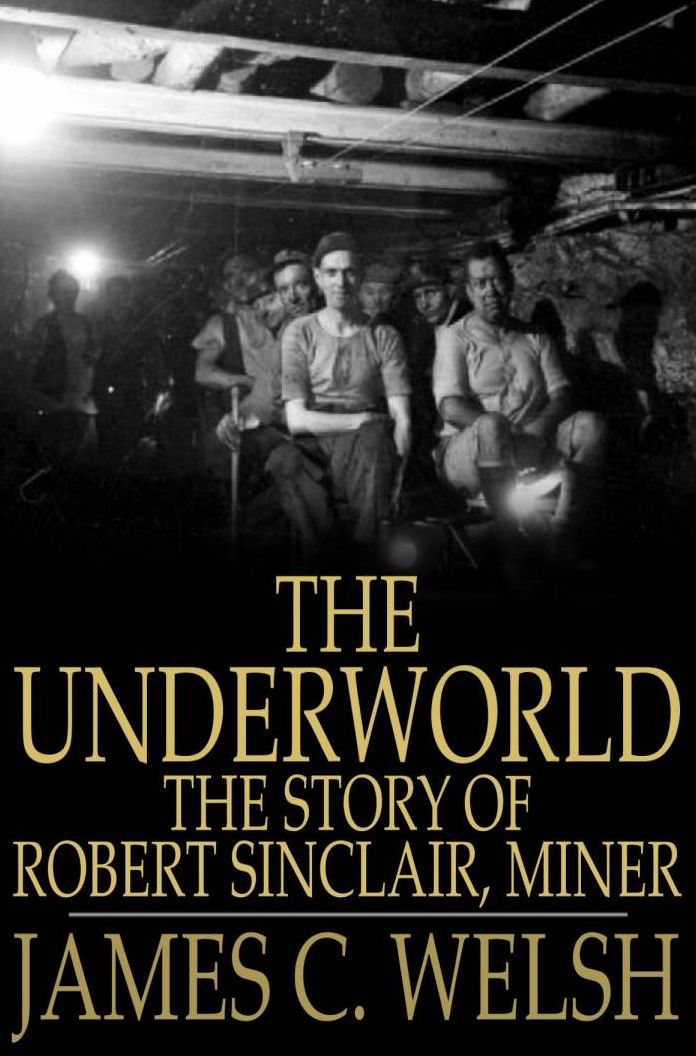 The Underworld: The Story of Robert Sinclair, Miner