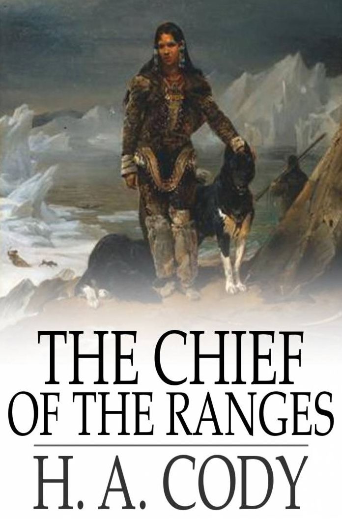 The Chief of the Ranges: A Tale of the Yukon