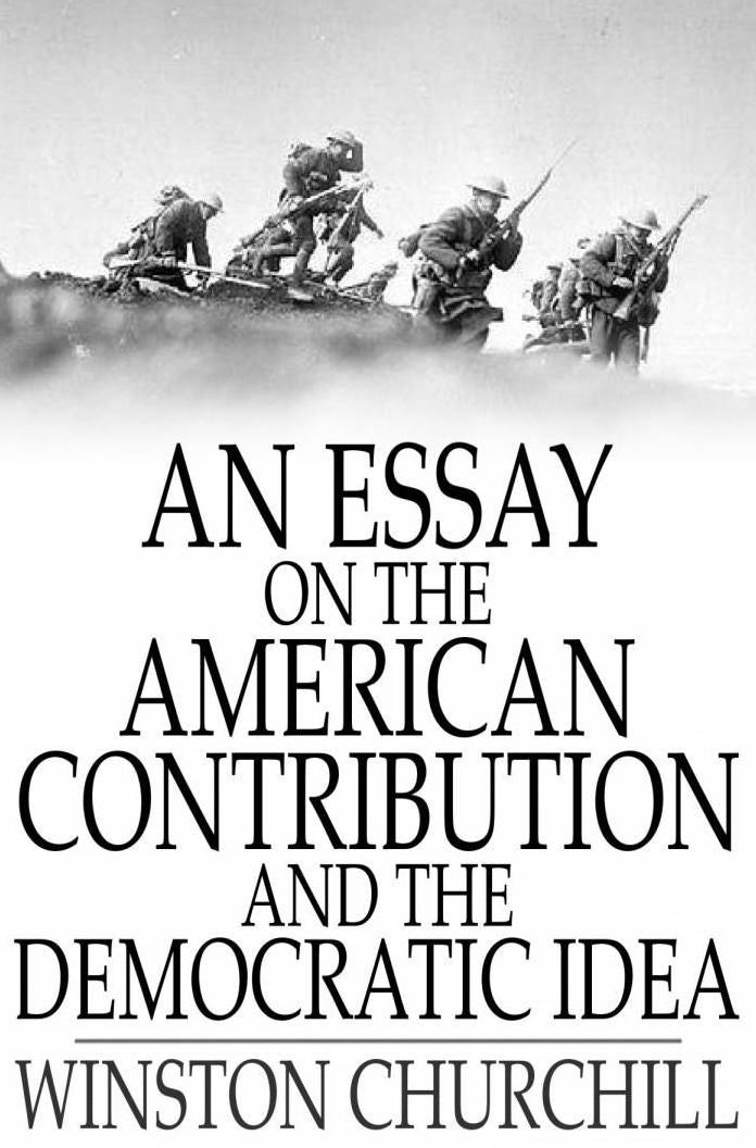 An Essay on the American Contribution and the Democratic Idea
