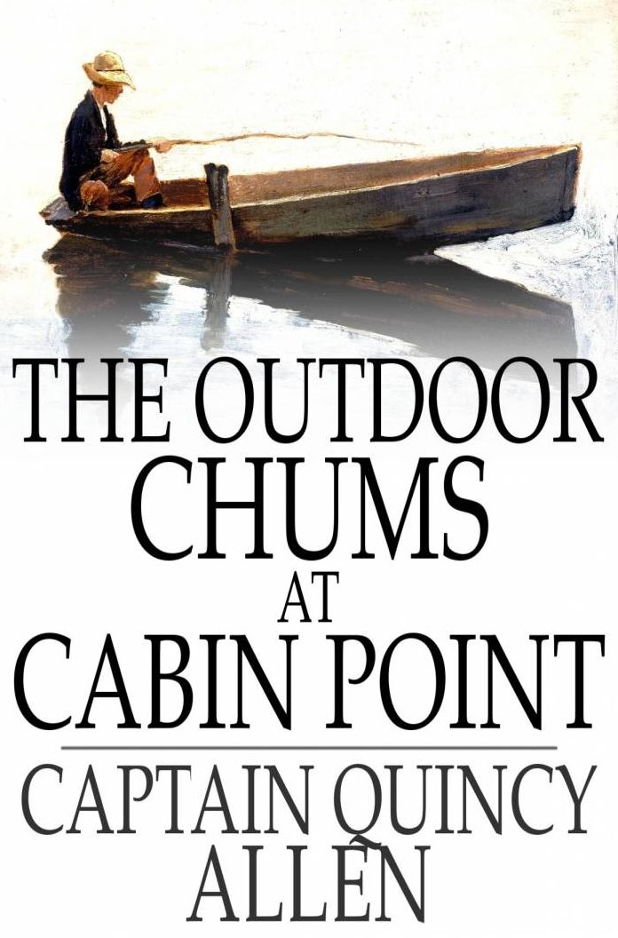 The Outdoor Chums at Cabin Point: Or, The Golden Cup Mystery