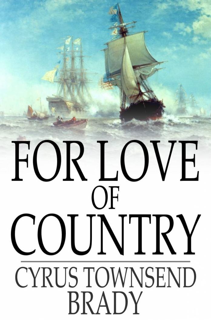 For Love of Country: A Story of Land and Sea in the Days of the Revolution