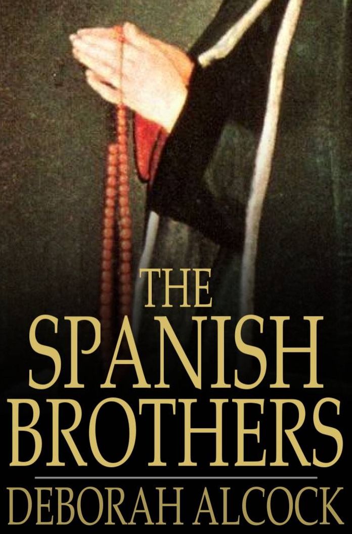 The Spanish Brothers: A Tale of the Sixteenth Century