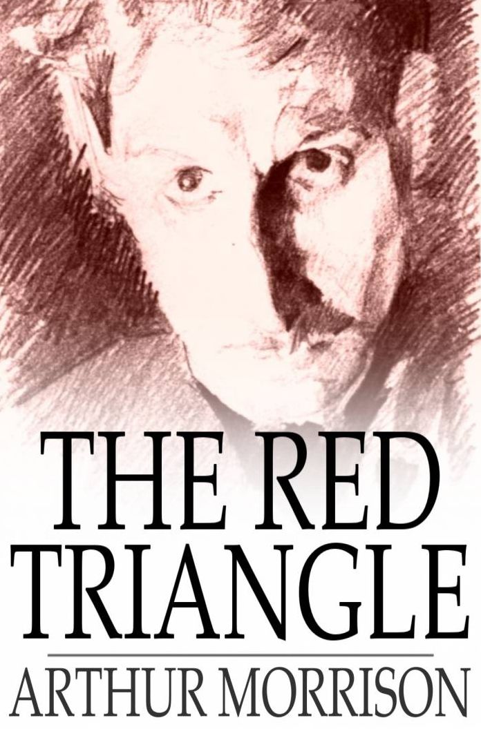 The Red Triangle: Being Some Further Chronicles of Martin Hewitt, Investigator