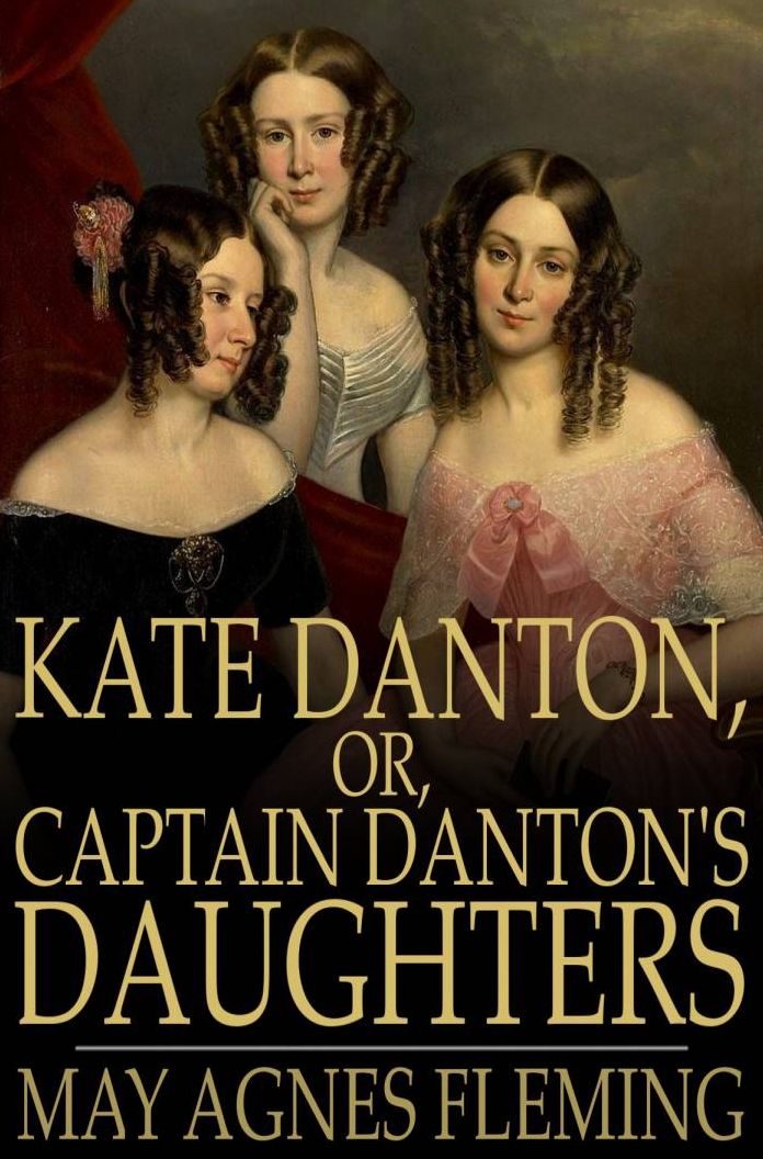 Kate Danton, or, Captain Danton's Daughters: A Novel