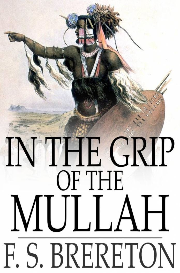 In the Grip of the Mullah: A Tale of Adventure in Somaliland