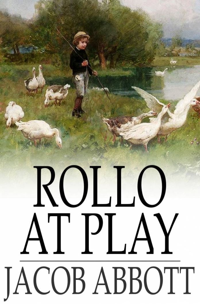 Rollo at Play: Or, Safe Amusements