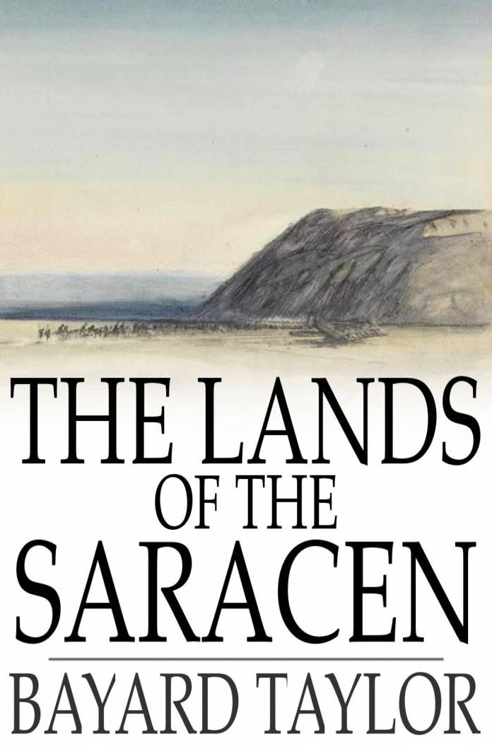 The Lands of the Saracen: Pictures of Palestine, Asia Minor, Sicily, and Spain