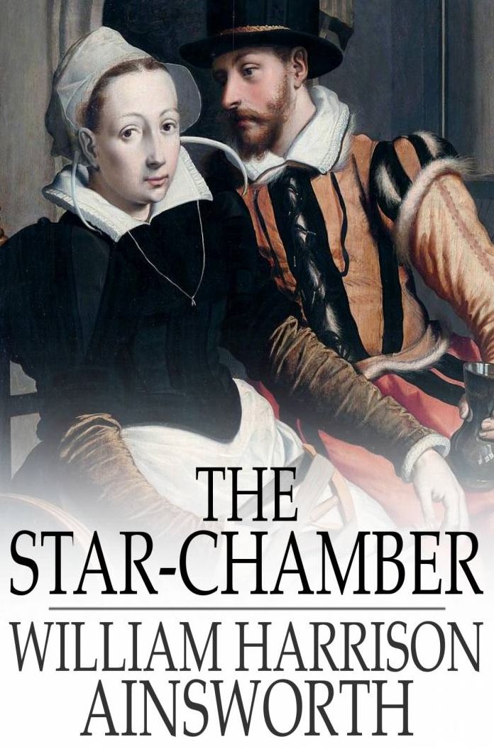 The Star-Chamber: An Historical Romance