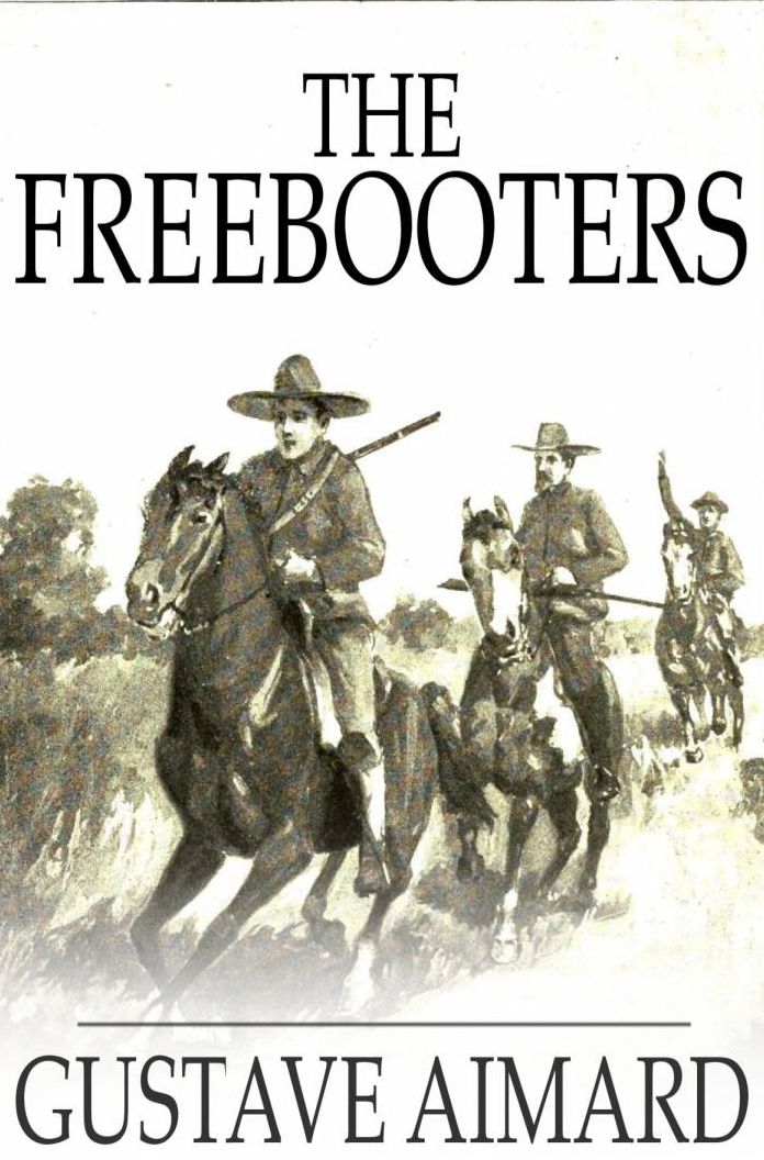 The Freebooters: A Story of the Texan War