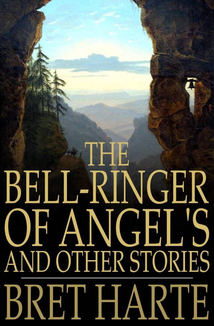 The Bell-Ringer of Angel's and Other Stories