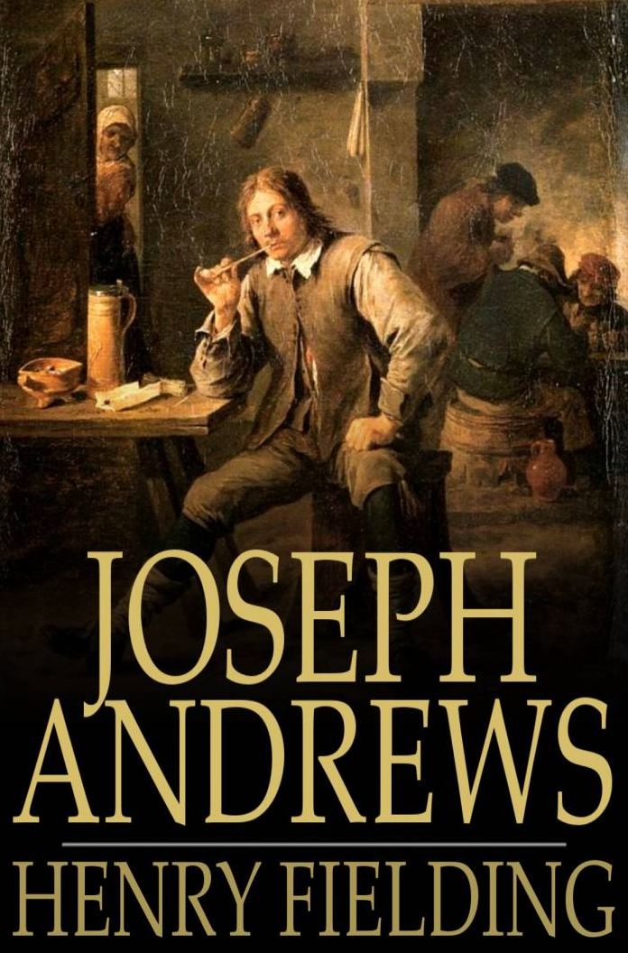 Joseph Andrews: Or, The History of the Adventures of Joseph Andrews and His Friend Mr Abraham Adams