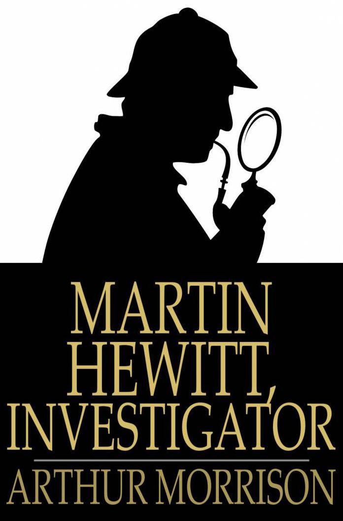 Martin Hewitt, Investigator