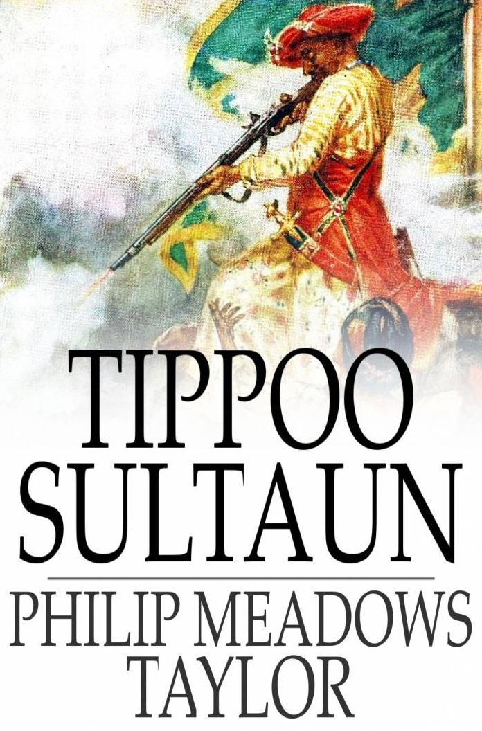 Tippoo Sultaun: A Tale of the Mysore War