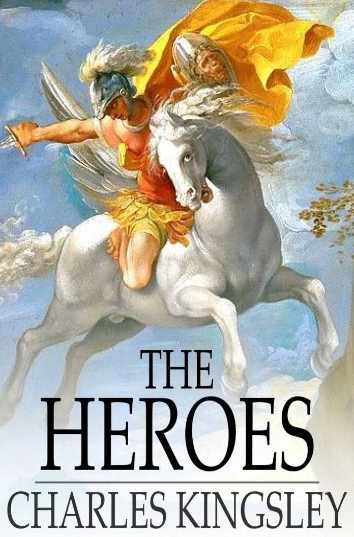 The Heroes: Or Greek Fairy Tales for My Children