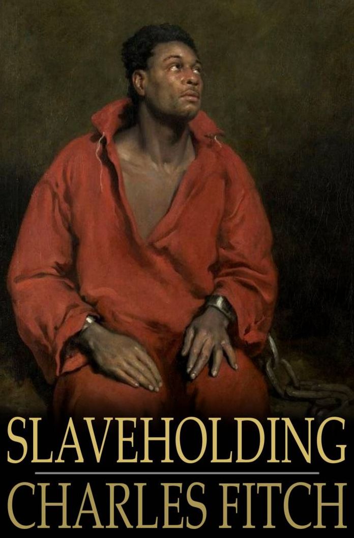 Slaveholding: Weighed in the Balance of Truth