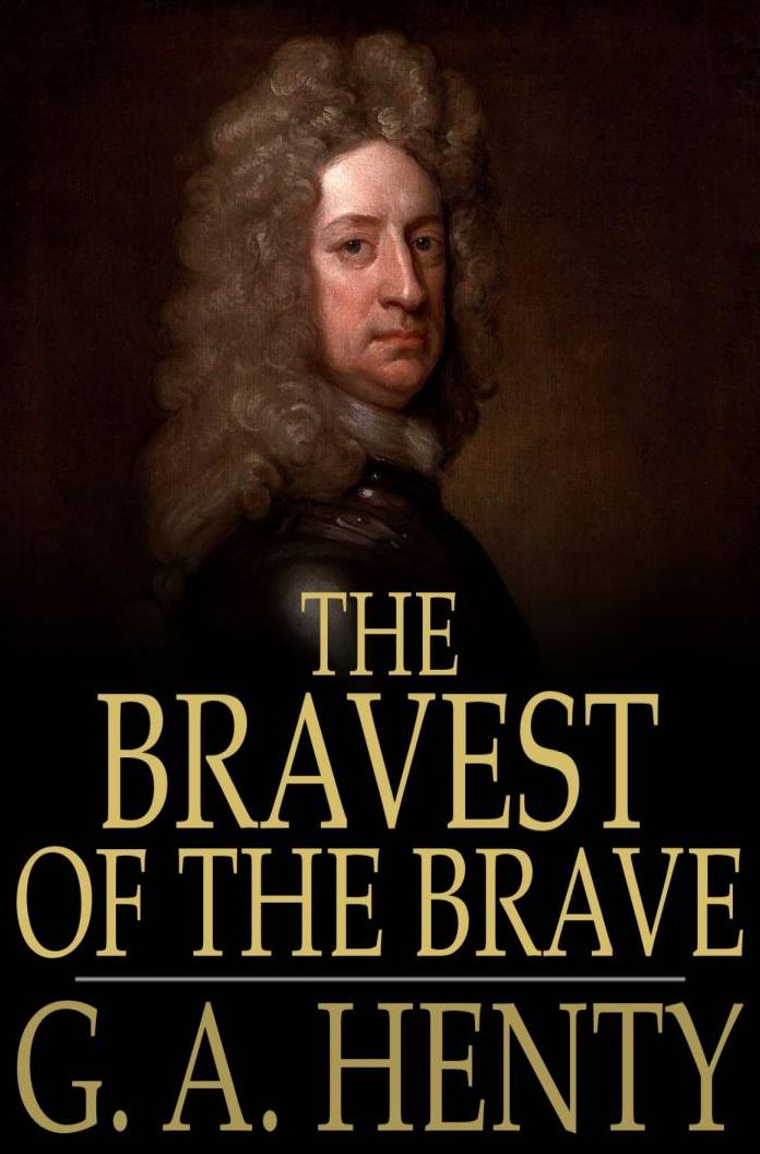 The Bravest of the Brave: Or, with Peterborough in Spain