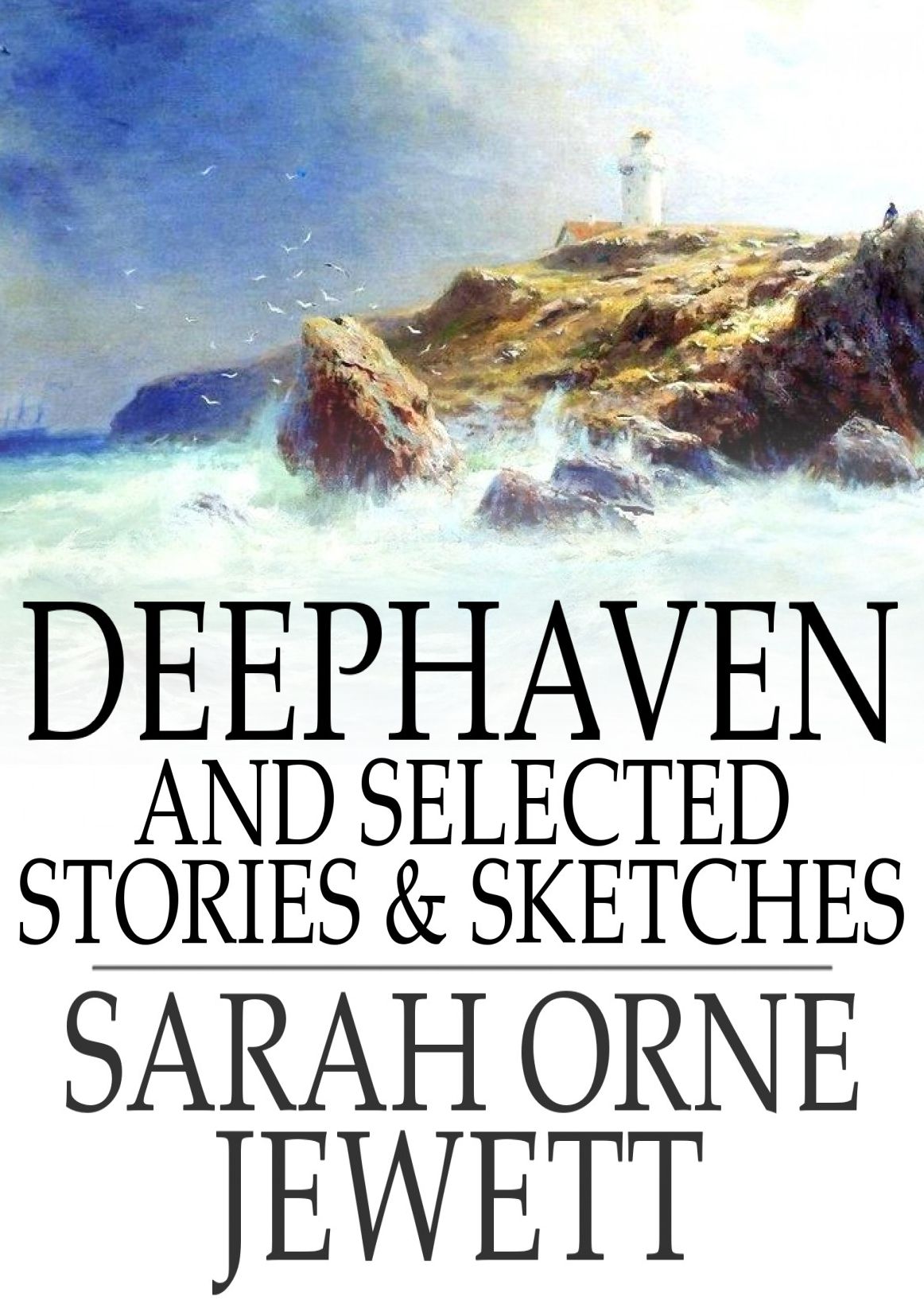 Deephaven: And Selected Stories & Sketches
