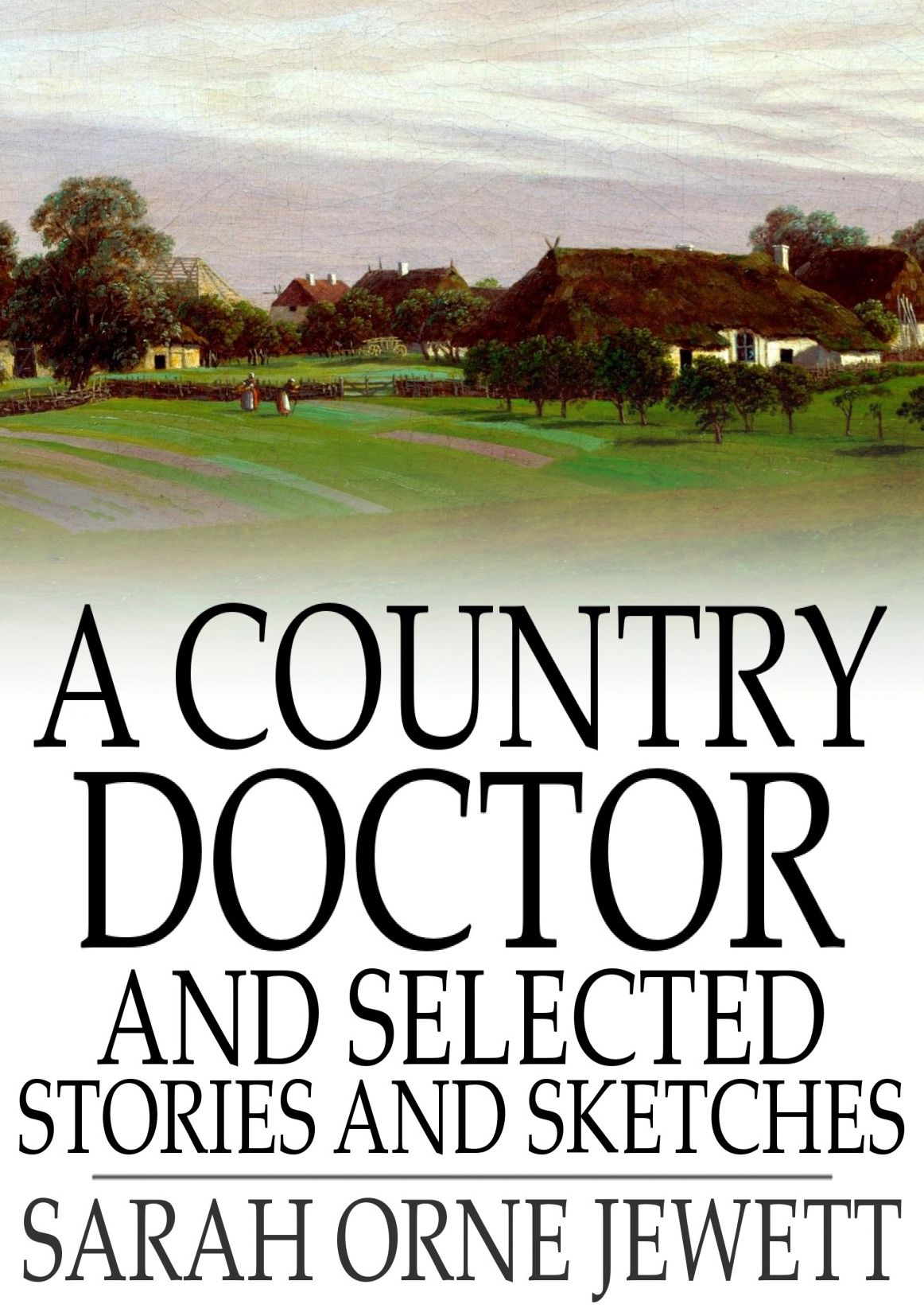 A Country Doctor and Selected Stories and Sketches