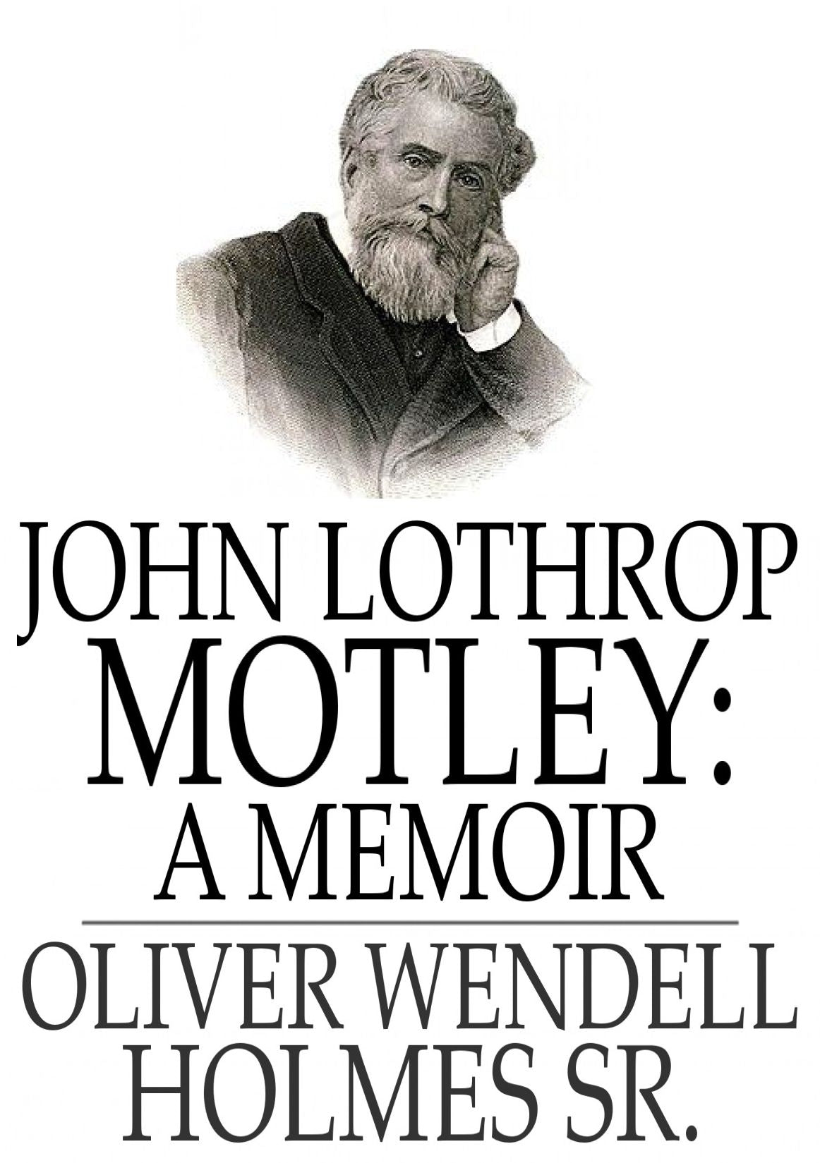 John Lothrop Motley: A Memoir