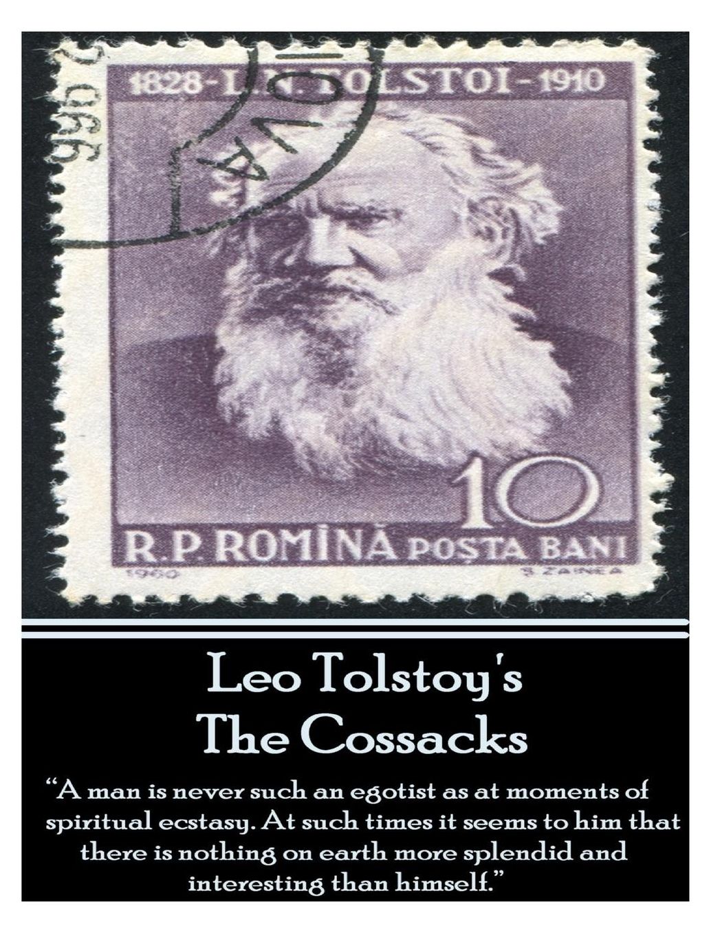 Leo Tolstoy's Cossacks: "A man is never such an egotist as at moments of spiritul ecstasy. At such times it seems to him that there is nothing on earth more splendid and interesting than himself."