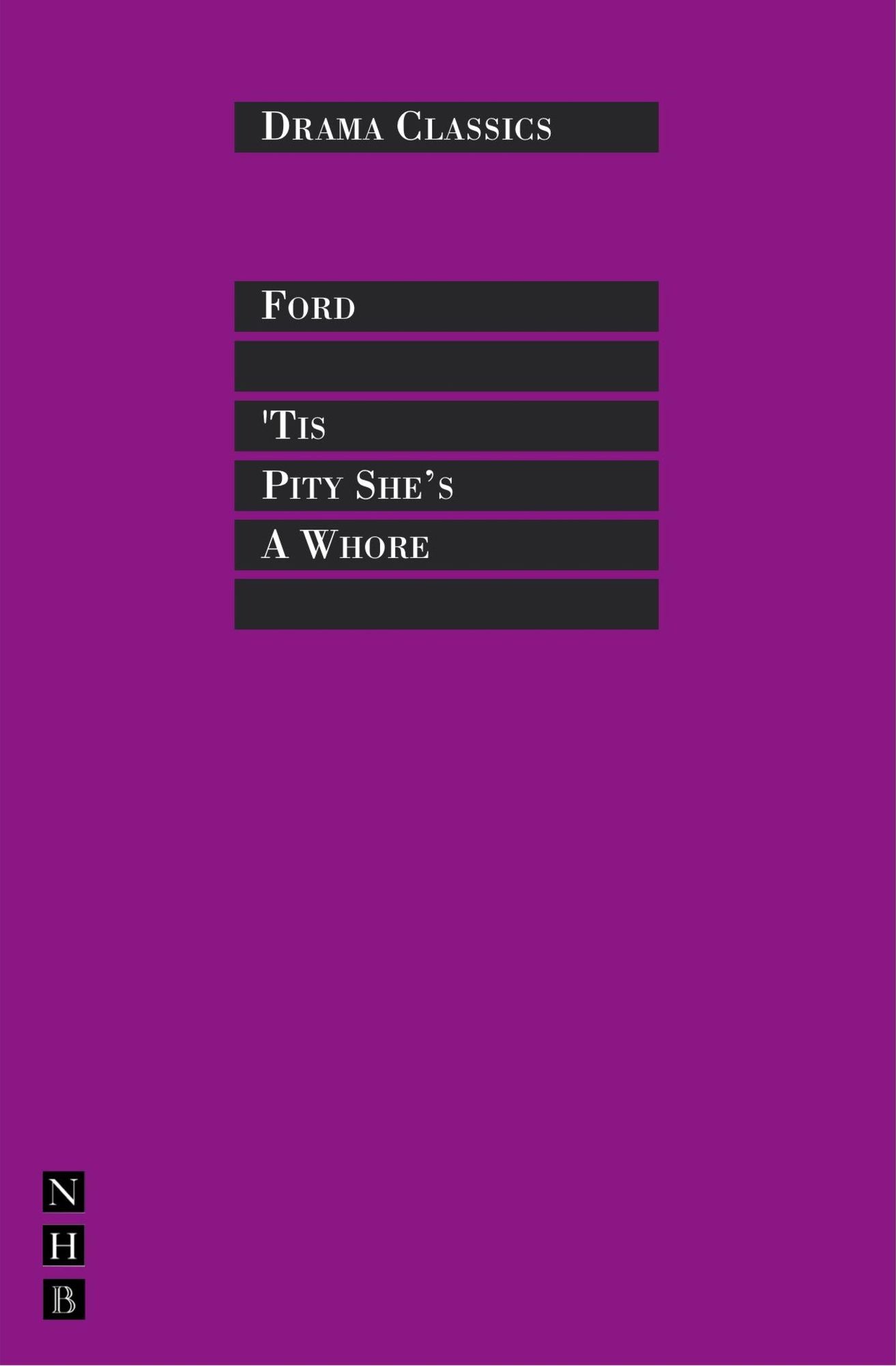 Tis Pity She's a Whore: Full Text and Introduction (NHB Drama Classi)