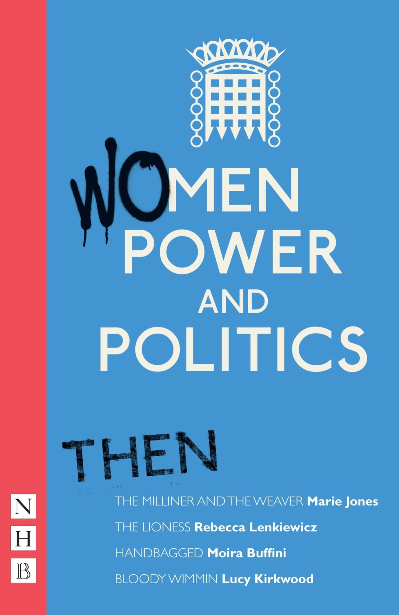 Women, Power and Politi: Then (NHB Modern Plays)