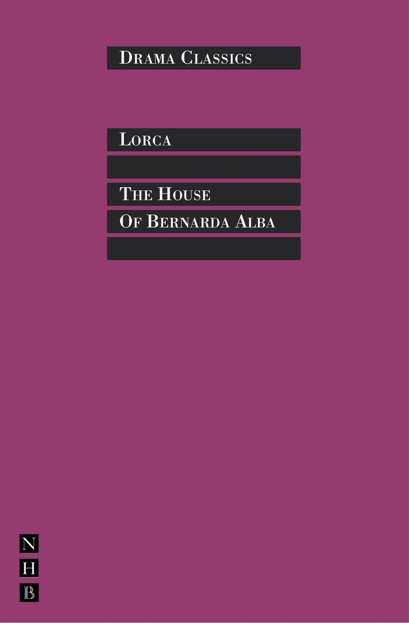 The House of Bernada Alba: Full Text and Introduction (NHB Drama Classi)