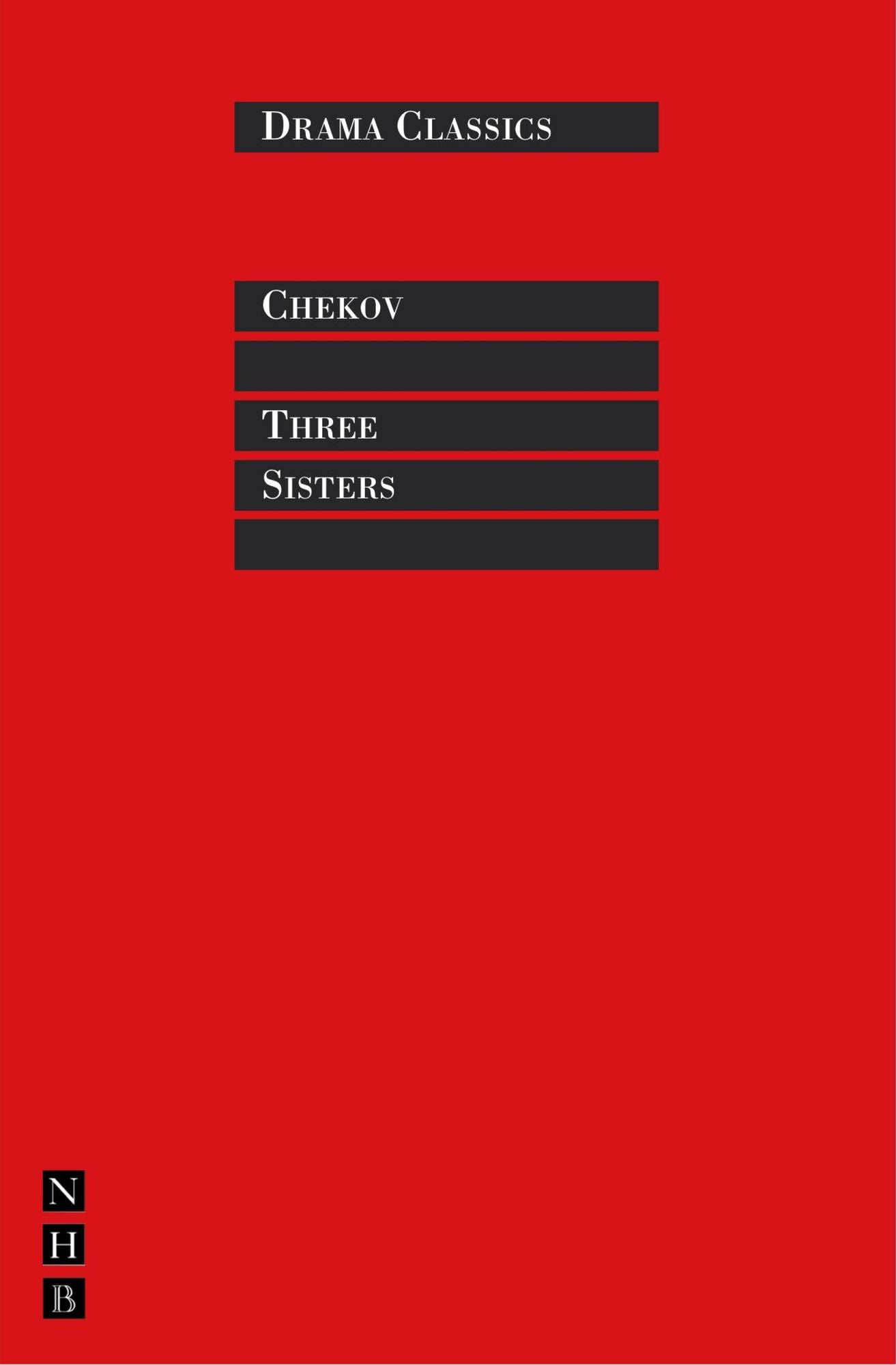 Three Sisters: Full Text and Introduction (NHB Drama Classi)