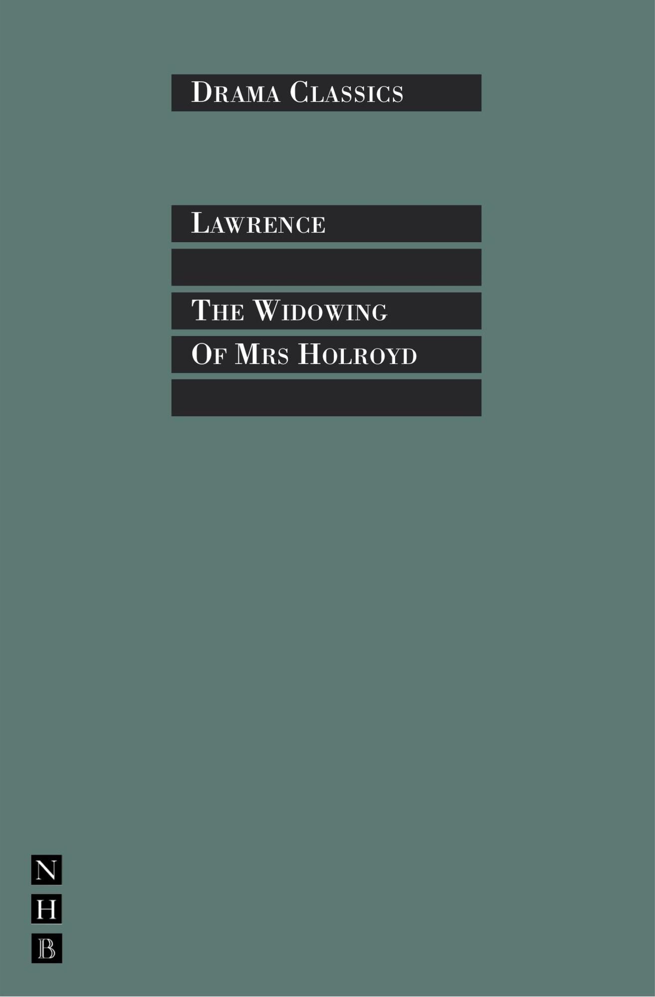 The Widowing of Mrs Holroyd: Full Text and Introduction (NHB Drama Classics)