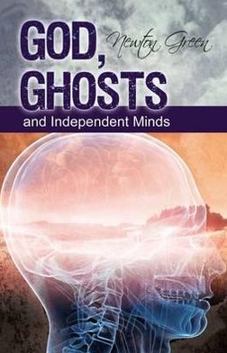 God, Ghosts and Independent Minds