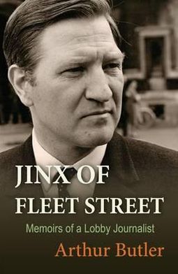 Jinx of Fleet Street: Memoirs of a Lobby Journalist