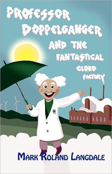 Professor Doppelganger And The Fantastical Cloud Factory