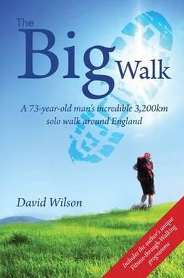 The Big Walk: A 73-Year-Old Man's Incredible 3,200km Solo Walk Around England