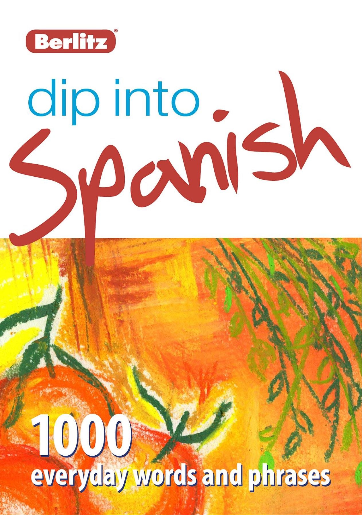Dip into Spanish: 1,000 words and phrases for everyday use