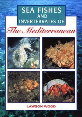 Sea Fishes of the Mediterranean Sea Including Marine Invertebrates