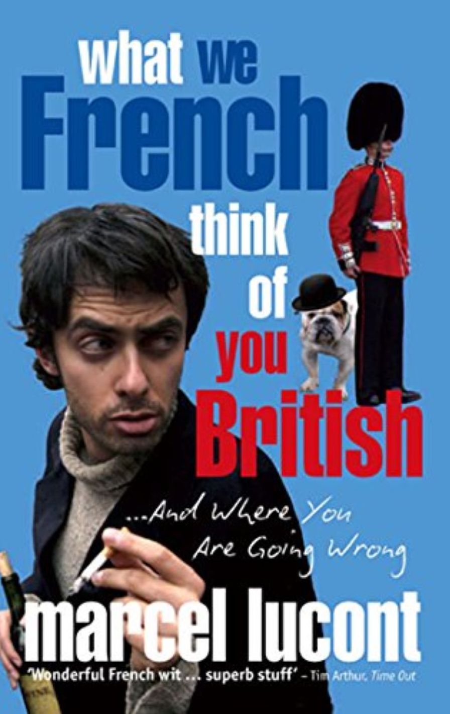 What We French Think of You British: ...And Where You Are Going Wrong