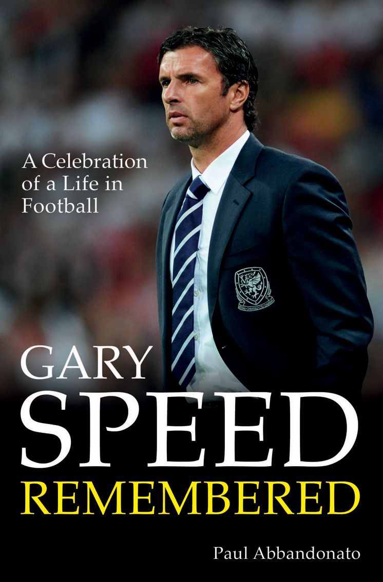 Gary Speed Remembered : A Celebration of a Life in Football