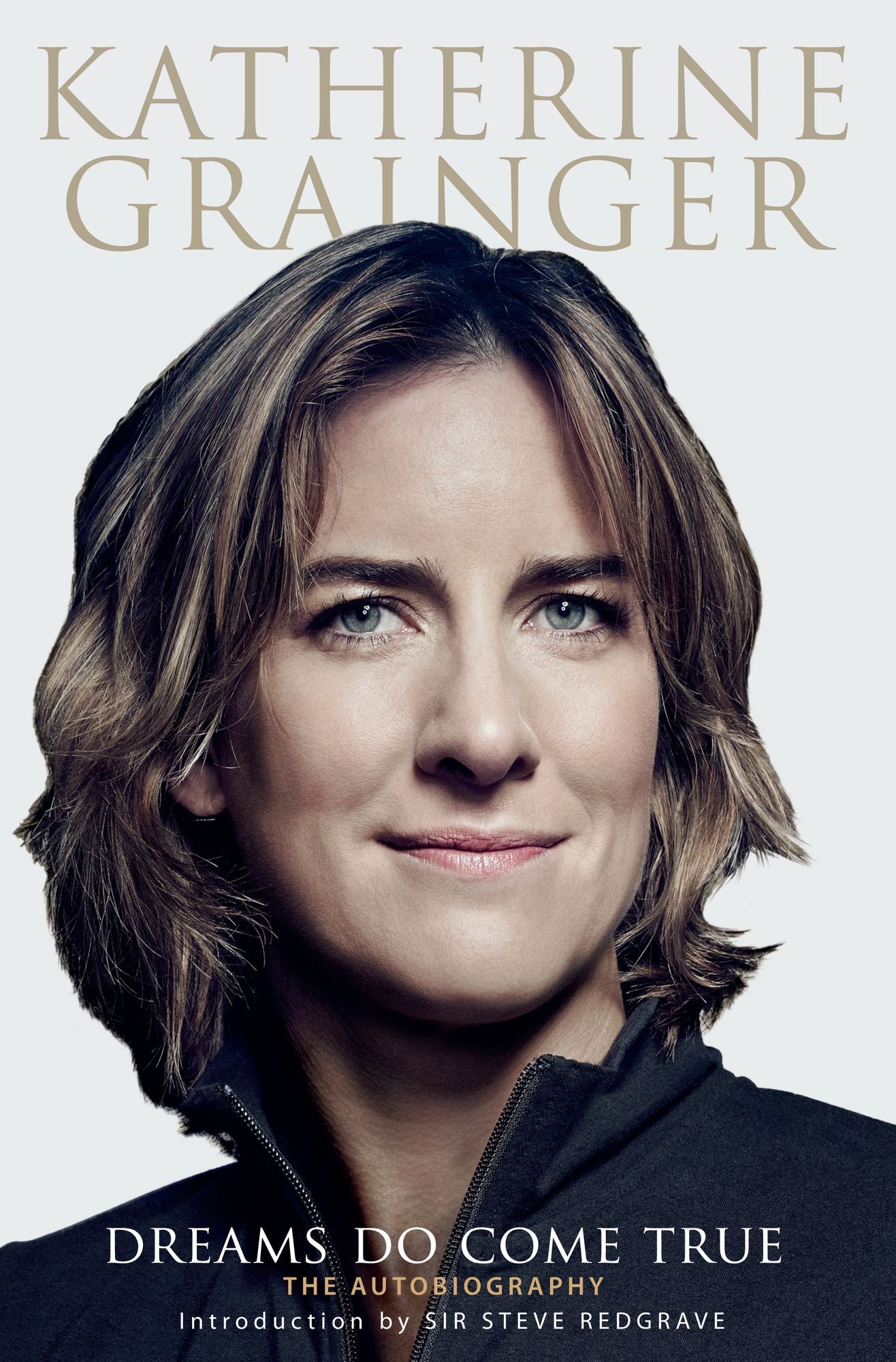 Katherine Grainger : Dreams Do Come True