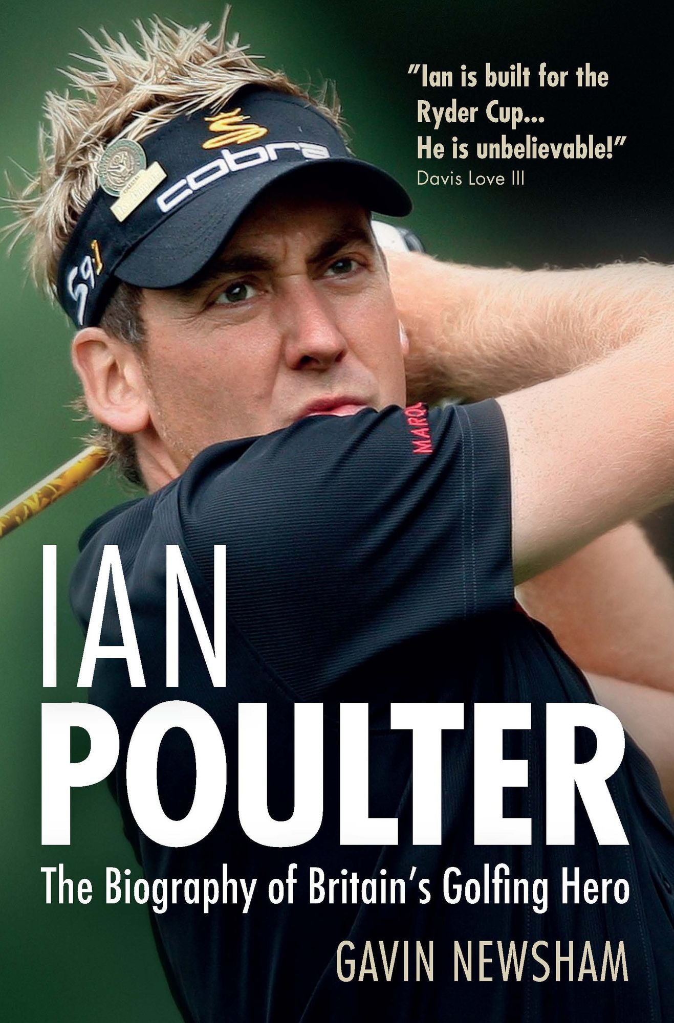 Ian Poulter : The Biography of Britain's Golfing Hero