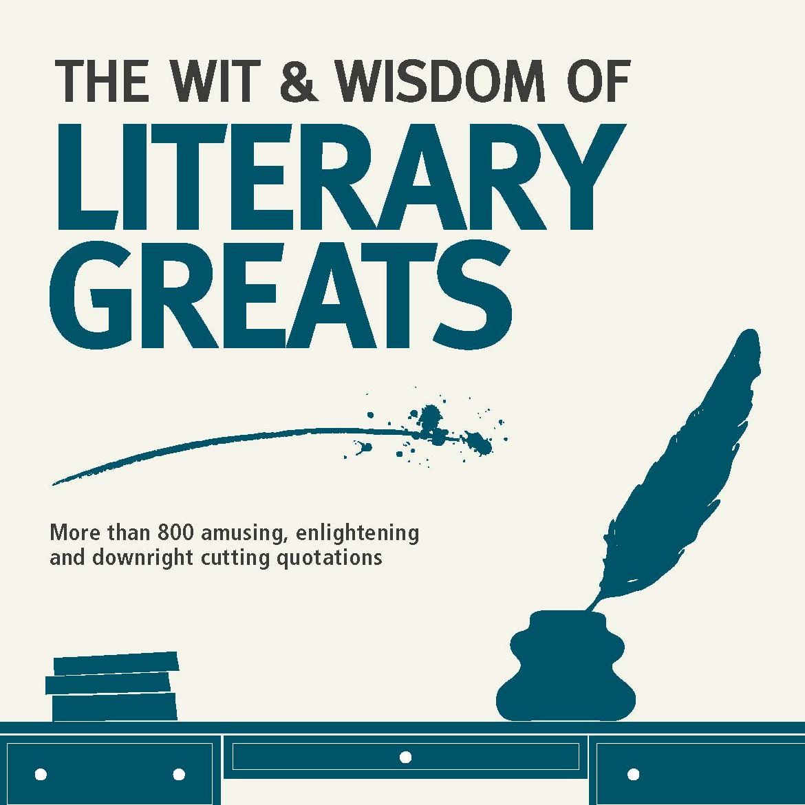 The Wit and Wisdom of the Literary Greats