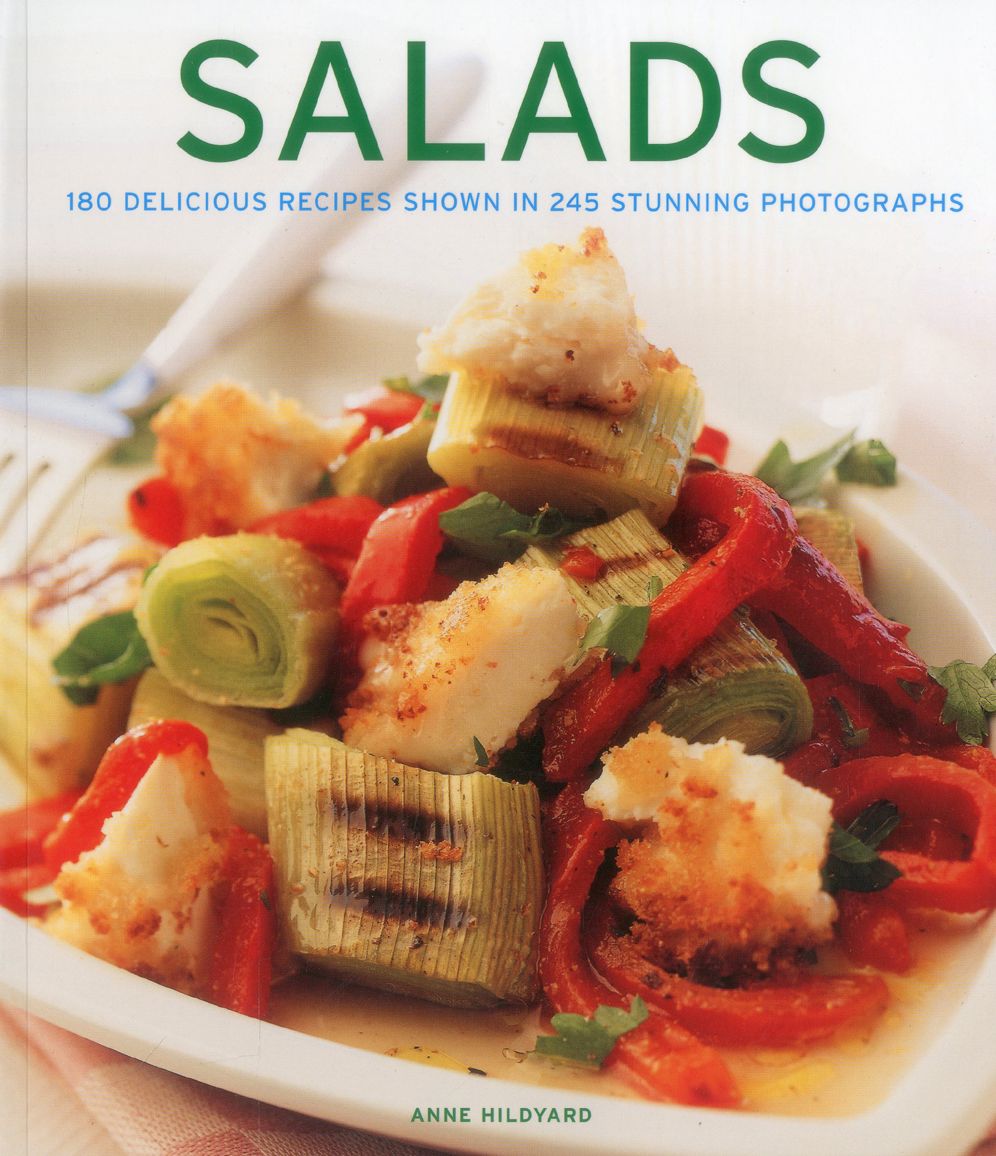 Salads: 180 delicious recipes shown in 245 stunning photographs