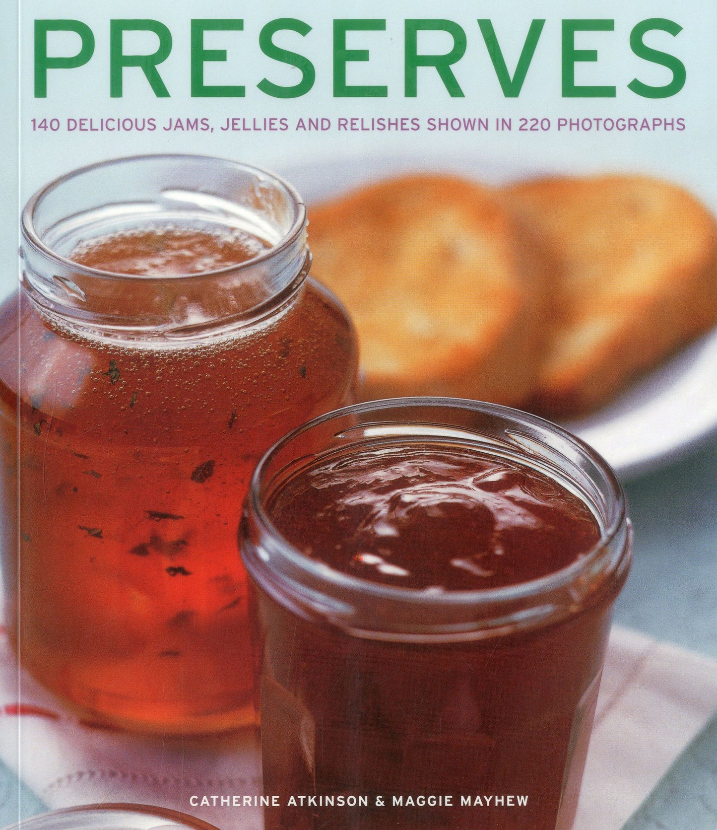 Preserves: 140 delicious jams, jellies and relishes shown in 220 photographs