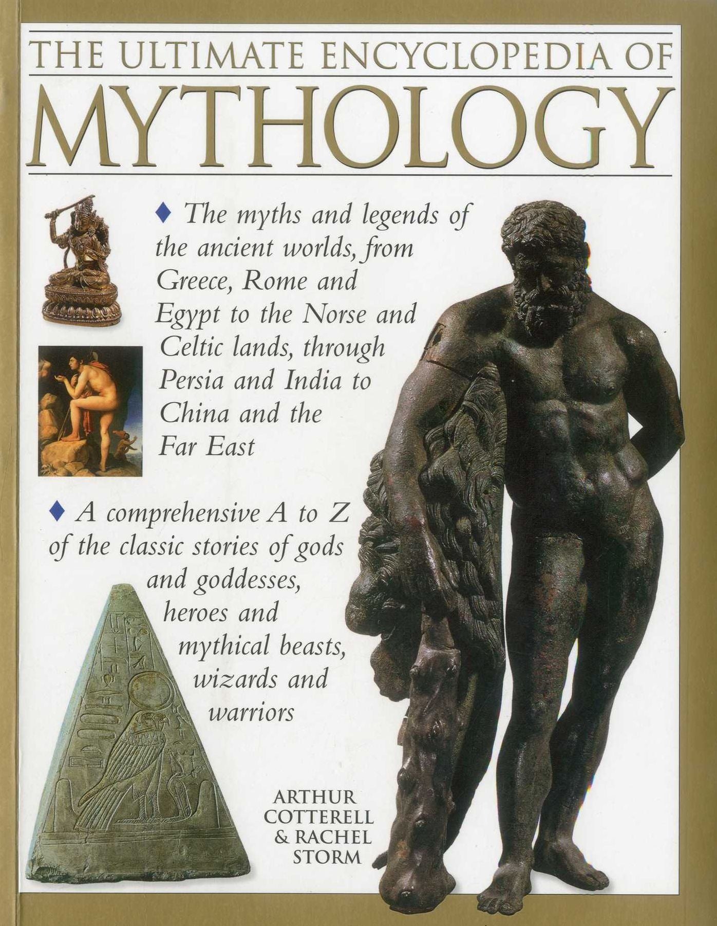The Ultimate Encyclopedia of Mythology: The myths and legends of the ancient worlds, from Greece, Rome and Egypt to the Norse and Celtic lands, through Persia and India to China and the Far East