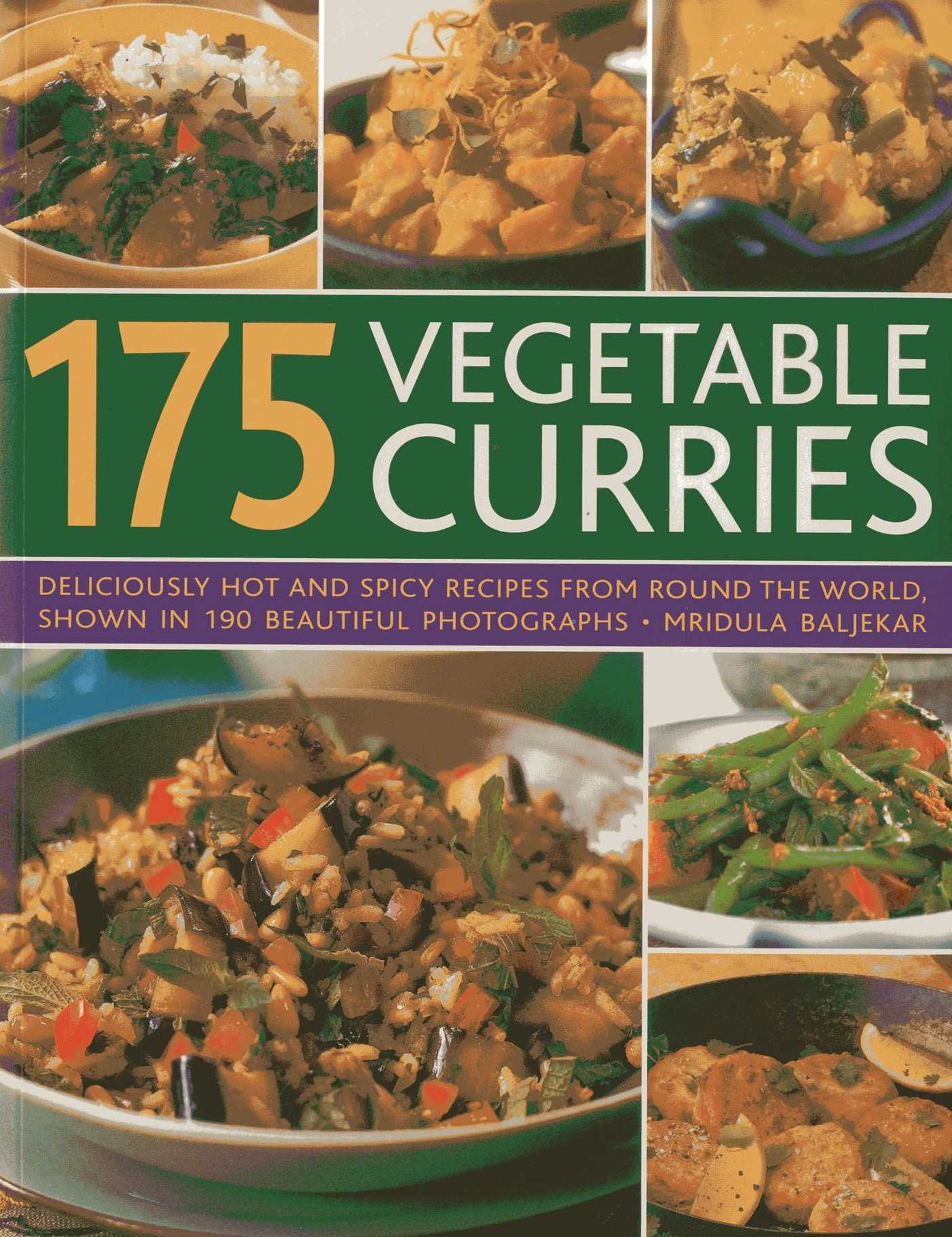 175 Vegetable Curries: Deliciously hot and spicy recipes from round the world, shown in 190 beautiful photographs