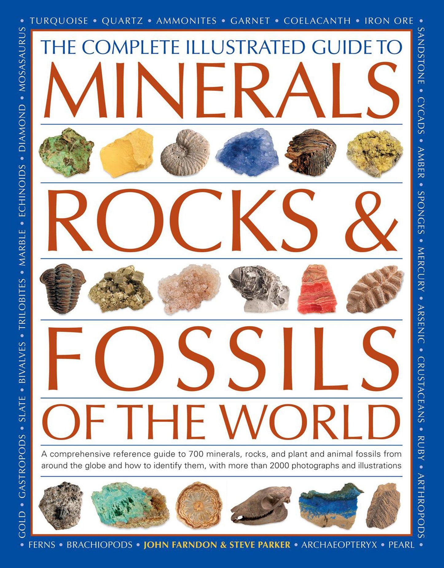 The Complete Illustrated Guide To Minerals, Rocks & Fossils Of The World: A comprehensive reference to 700 minerals, rocks, plants and animal fossils from around the globe and how to identify them, with more than 2000 photographs and illustrations