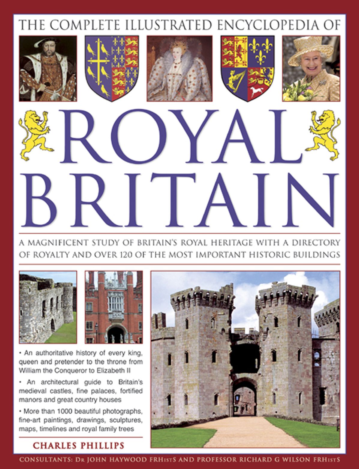 The Complete Illustrated Encyclopedia of Royal Britain: A Magnificent Study of Britains's Royal Heritage with a Directory of Royalty and Over 120 of the Most Important Historic Buildings