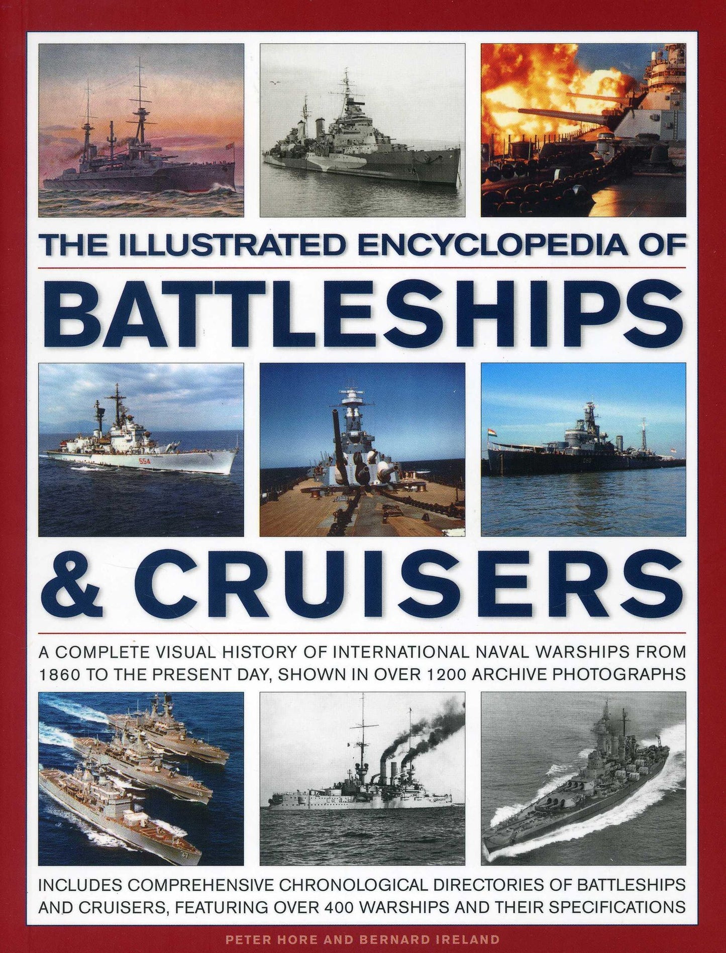 The Illustrated Encyclopedia Of Battleships & Cruisers: A Complete Visual History Of International Naval Warships From 1860 To The Present Day, Shown In Over 1200 Archive Photographs
