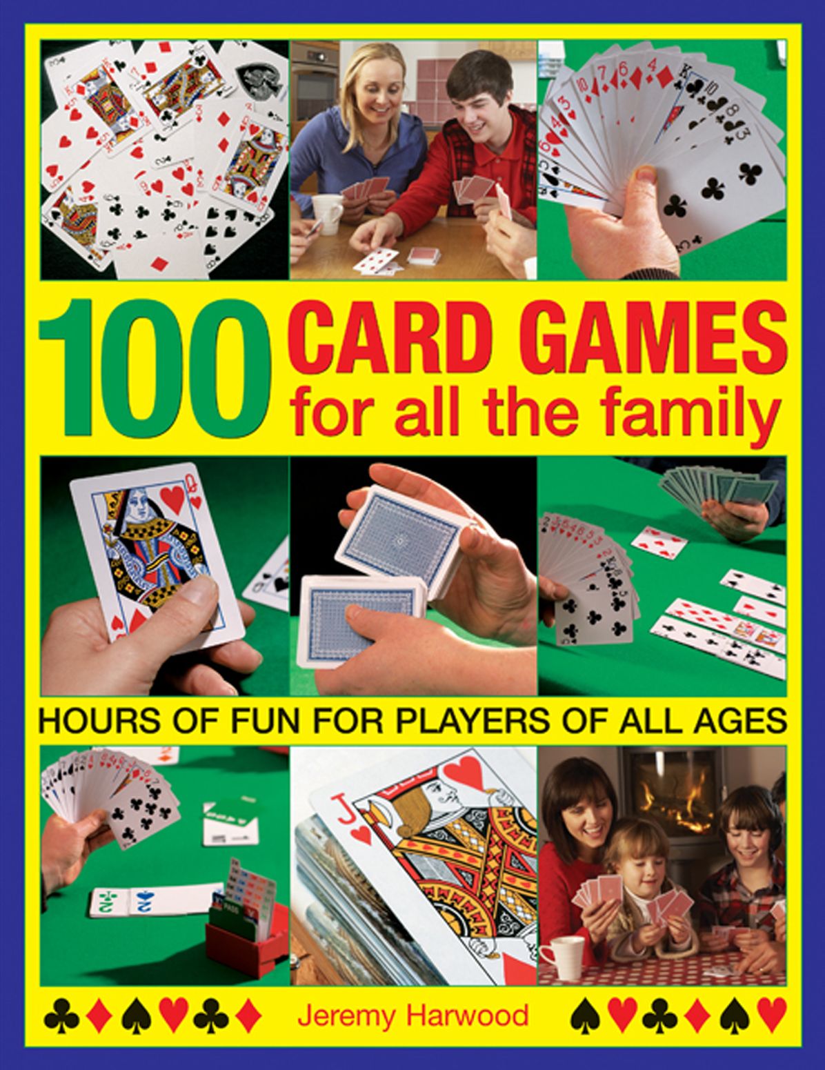 100 Card Games For All The Family: Hours Of Fun For Players Of All Ages